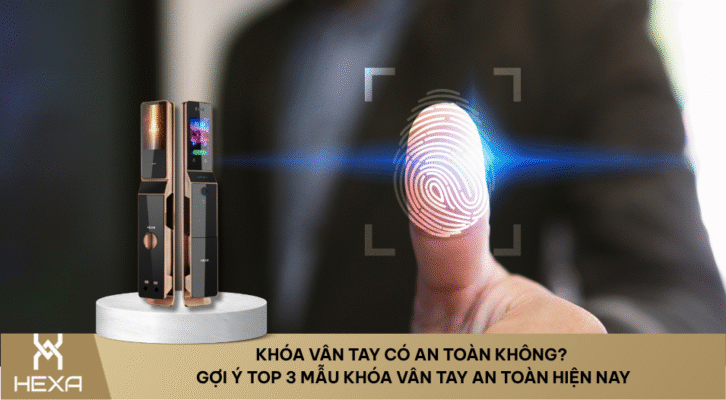 Khóa vân tay có an toàn không