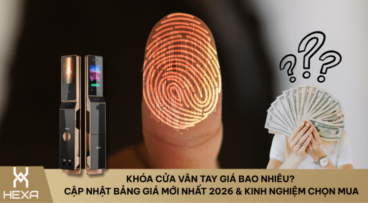 Khóa Vân Tay Giá Bao Nhiêu? Cập Nhật Bảng Giá Mới 2026